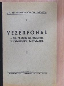 Vezérfonal a fiu- és leány gimnáziumok testnevelésének tanitásához [antikvár]