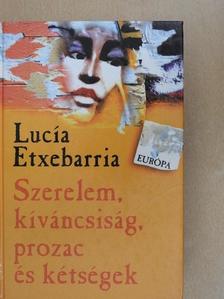 Lucía Etxebarria - Szerelem, kíváncsiság, prozac és kétségek [antikvár]
