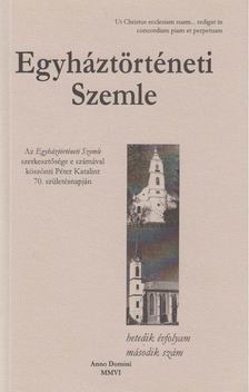 Balogh Judit (szerk.), Dienes Dénes (szerk.), Fazekas Csaba (szerk.) - Egyháztörténeti Szemle VII. évf. 2. szám [antikvár]