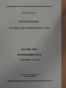 Ádám Nádasdy - Background to English Pronunciation II. [antikvár]