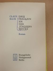 Claus Back - Drei Fräulein an der Jungfern Brücke [antikvár]