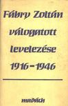 Varga Béla, Csanda Sándor - Fábry Zoltán válogatott levelezése 1916-1946 [antikvár]