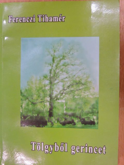 Ferenczi Tihamér - Tölgyből gerincet [antikvár]