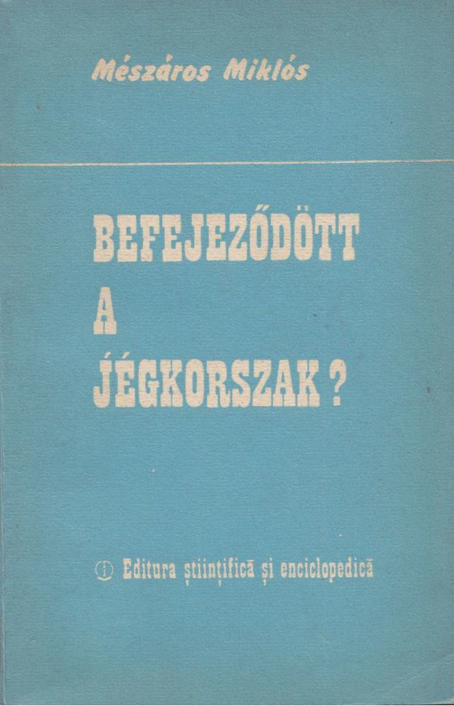 Mészáros Miklós - Befejeződött a jégkorszak? [antikvár]