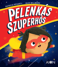 Patricia Hegarty - Pelenkás Szuperhős