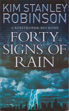 Kim Stanley Robinson - Forty Signs of Rain [antikvár]