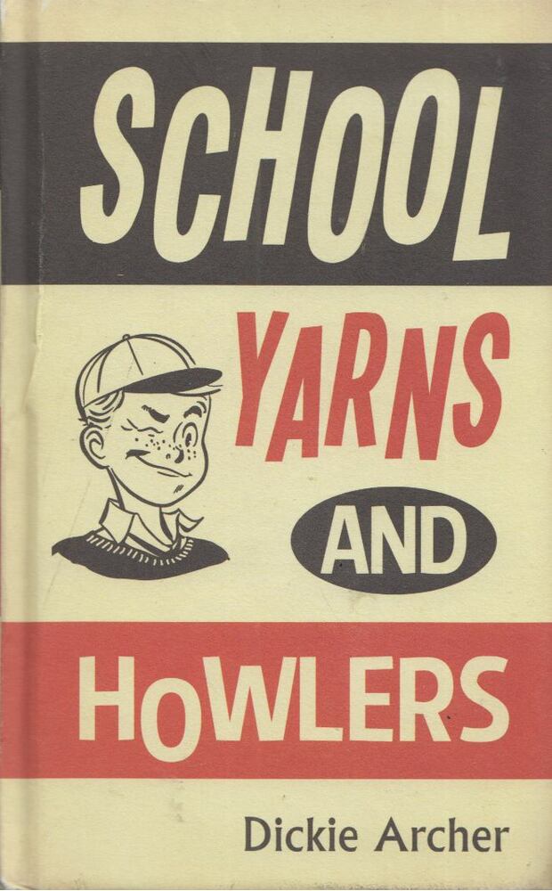 Dickie Archer - School Yarns and Howlers [antikvár]