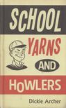Dickie Archer - School Yarns and Howlers [antikvár]