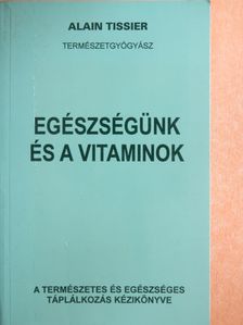 Alain Tissier - Egészségünk és a vitaminok [antikvár]