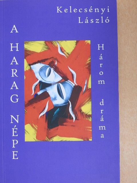 Kelecsényi László - A harag népe [antikvár]