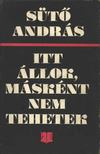 SÜTŐ ANDRÁS - Itt állok, másként nem tehetek [antikvár]