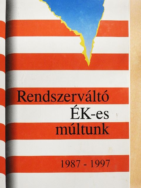 Dr. Horváth Csaba - Rendszerváltó Ék-es múltunk 1987-1997 [antikvár]