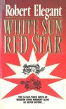 Elegant, Robert - White Sun Red Star [antikvár]