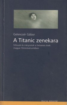 Gelencsér Gábor - A Titanic zenekara [antikvár]