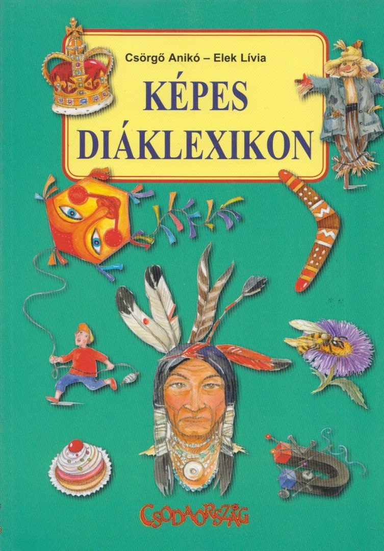 Csörgő Anikó, Elek Lívia - Képes diáklexikon [antikvár]