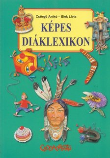 Csörgő Anikó, Elek Lívia - Képes diáklexikon [antikvár]