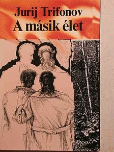 Jurij Trifonov - A másik élet [antikvár]