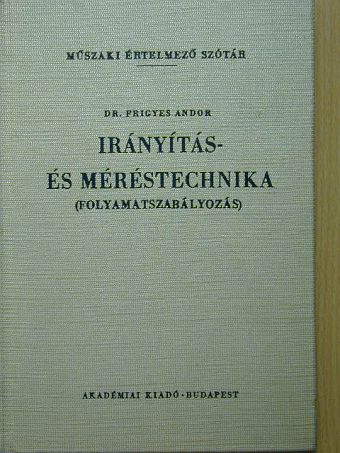 Dr. Frigyes Andor - Irányítás- és méréstechnika [antikvár]