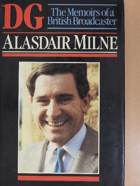Alasdair Milne - DG: The Memoirs of a British Broadcaster [antikvár]