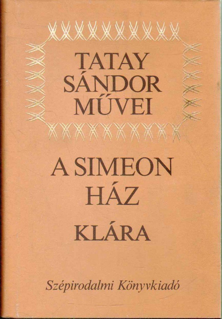 TATAY SÁNDOR - A Simeon ház / Klára [antikvár]