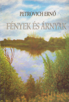 Petrovich Ernő - Fények és árnyak (dedikált) [antikvár]