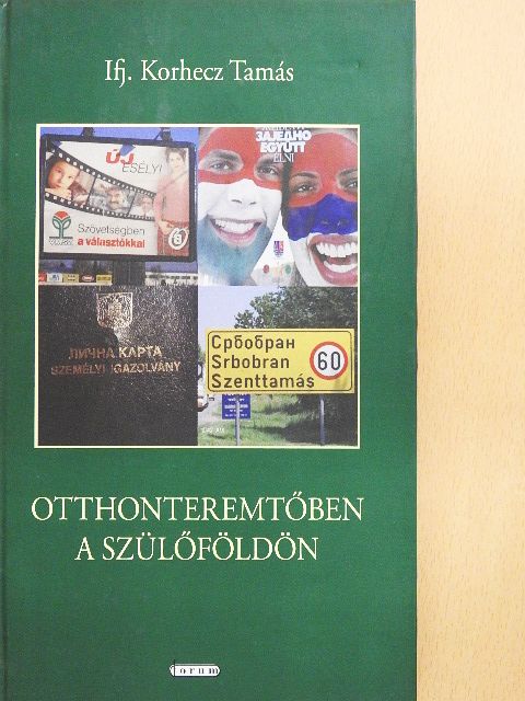 Ifj. Korhecz Tamás - Otthonteremtőben a szülőföldön [antikvár]