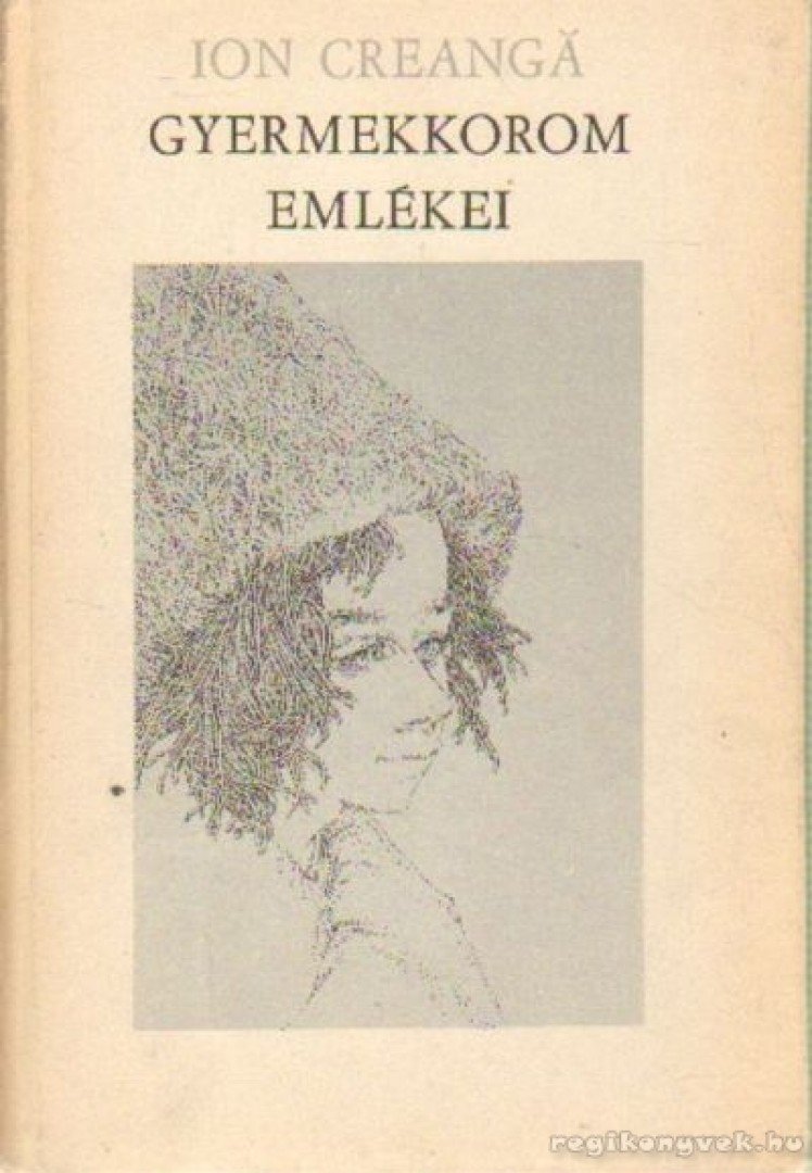 Creanga, Ion - Gyermekkorom emlékei [antikvár]