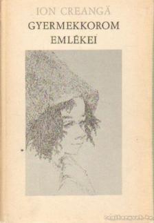 Creanga, Ion - Gyermekkorom emlékei [antikvár]