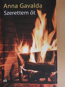 Anna Gavalda - Szerettem őt [antikvár]