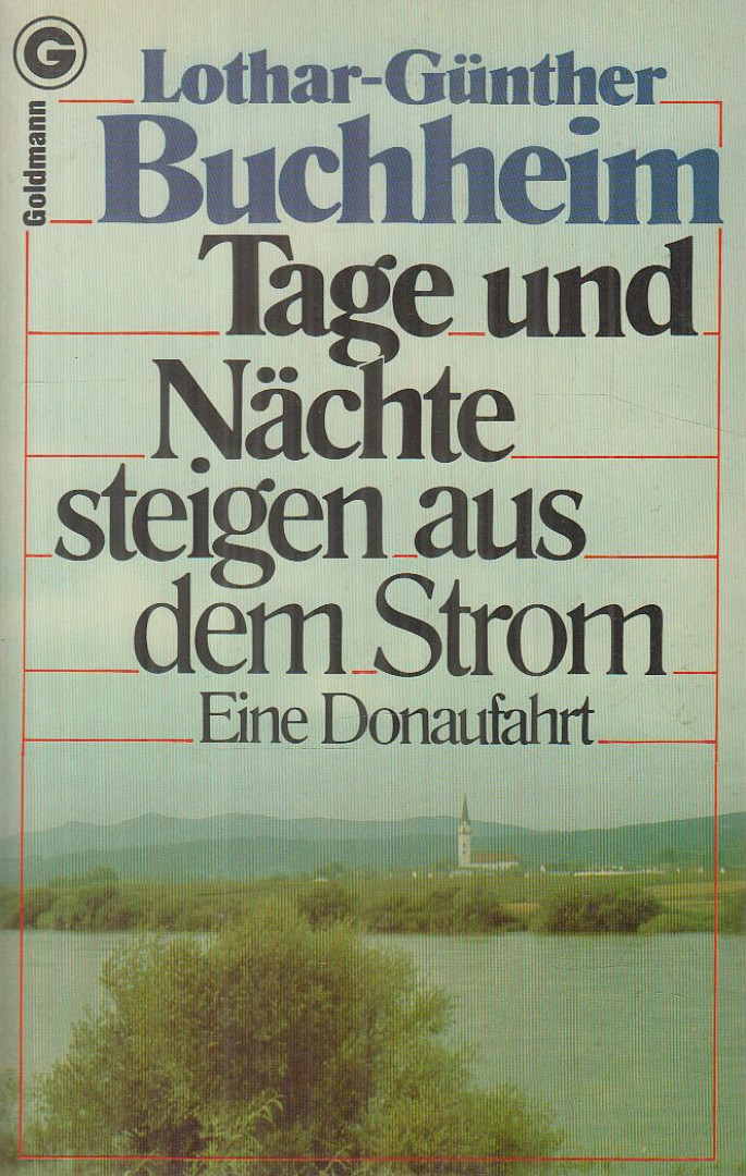 BUCHHEIM, LOTHAR-GÜNTHER - Tage und Nächte steigen aus dem Strom [antikvár]
