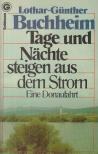 BUCHHEIM, LOTHAR-GÜNTHER - Tage und Nächte steigen aus dem Strom [antikvár]