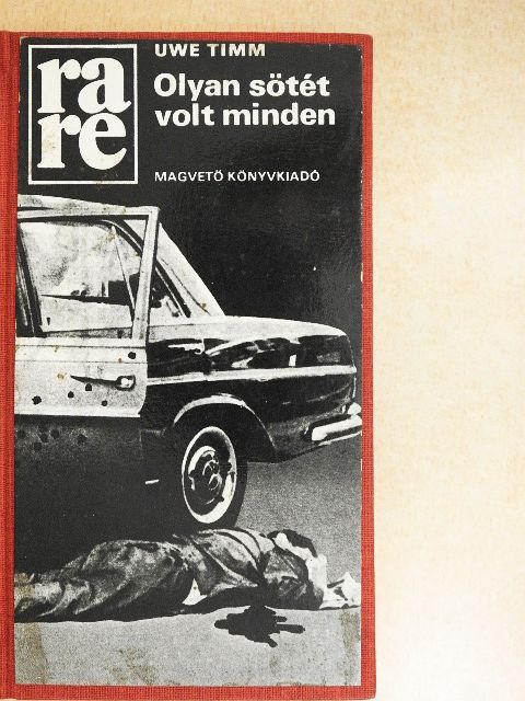 Uwe Timm - Olyan sötét volt minden [antikvár]