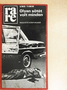 Uwe Timm - Olyan sötét volt minden [antikvár]