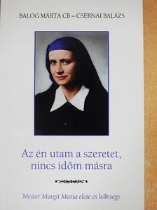 Balog Márta CB - Az én utam a szeretet, nincs időm másra [antikvár]