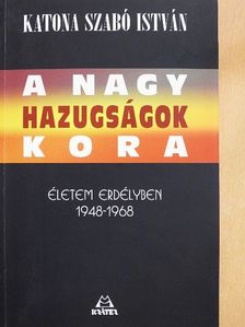 Katona Szabó István - A nagy hazugságok kora [antikvár]