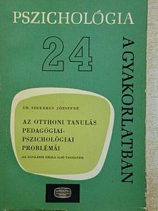 Dr. Szekeres Józsefné - Az otthoni tanulás pedagógiai-pszichológiai problémái [antikvár]