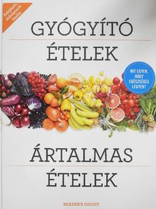Gyógyító ételek - Ártalmas ételek [antikvár]