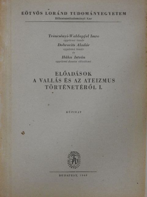 Dobrovits Aladár - Előadások a vallás és az ateizmus történetéről I. [antikvár]