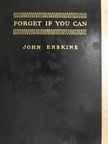John Erskine - Forget if you can [antikvár]