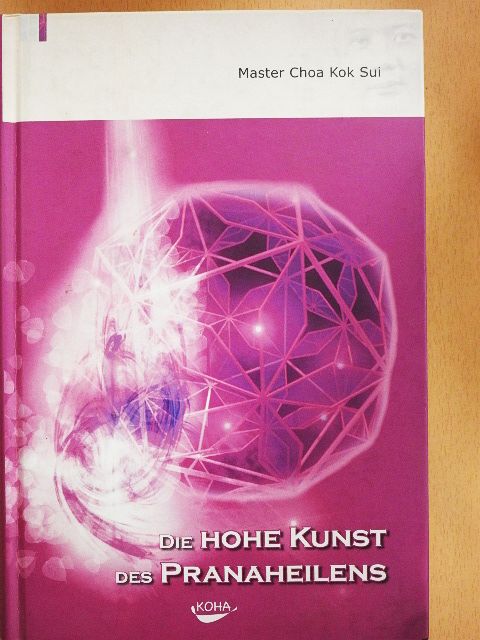 Master Choa Kok Sui - Die hohe Kunst des Pranaheilens [antikvár]