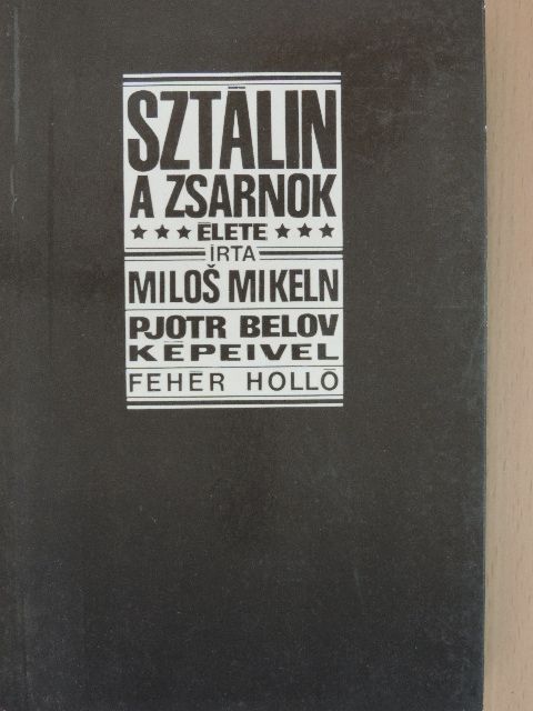 Milos Mikeln - Sztálin, a zsarnok élete [antikvár]