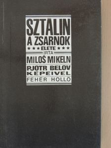 Milos Mikeln - Sztálin, a zsarnok élete [antikvár]