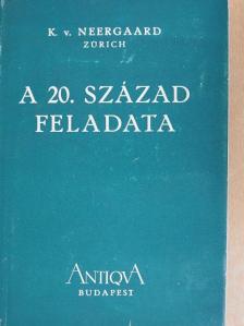 K. v. Neergaard - A 20. század feladata [antikvár]