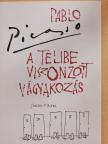 Pablo Picasso - A telibe viszonzott vágyakozás [antikvár]