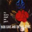 NICK CAVE AND THE BAD SEEDS - NO MORE SHALL WE PART CD NICK CAVE AND THE BAD SEEDS
