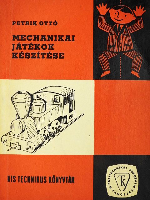 Petrik Ottó - Mechanikai játékok készítése [antikvár]