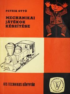 Petrik Ottó - Mechanikai játékok készítése [antikvár]