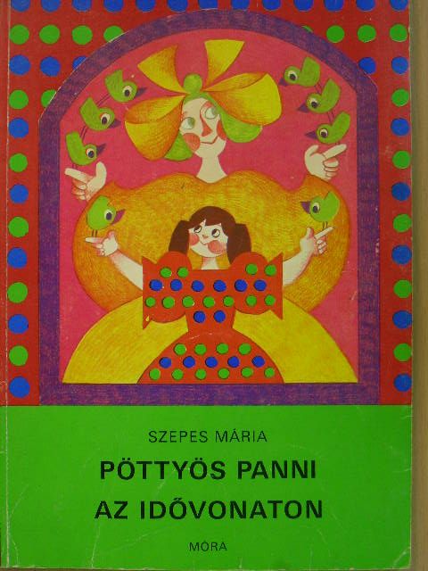 Szepes Mária - Pöttyös Panni az idővonaton [antikvár]