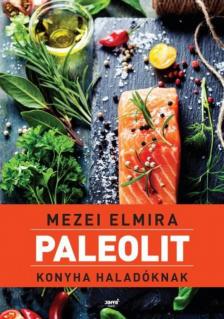 Mezei Elmira - Paleolit konyha haladóknak [antikvár]