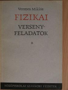 Vermes Miklós - Fizikai versenyfeladatok II. [antikvár]